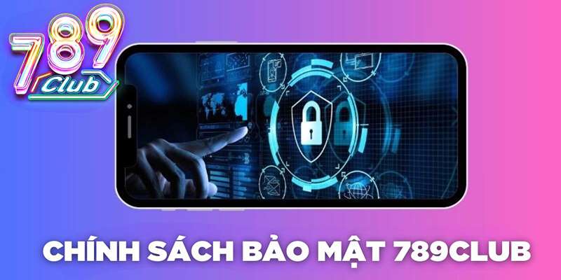 chính sách bảo mật 789club