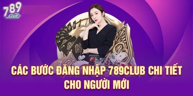 Hướng dẫn các thao tác đăng nhập 789club