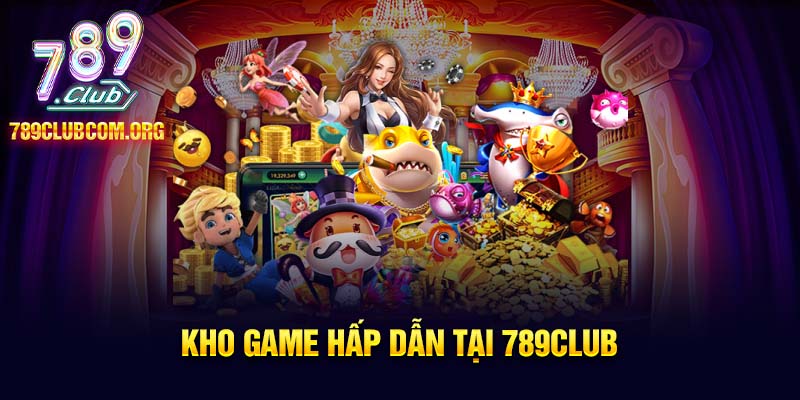 Số lượng game trong giới thiệu 789club khủng